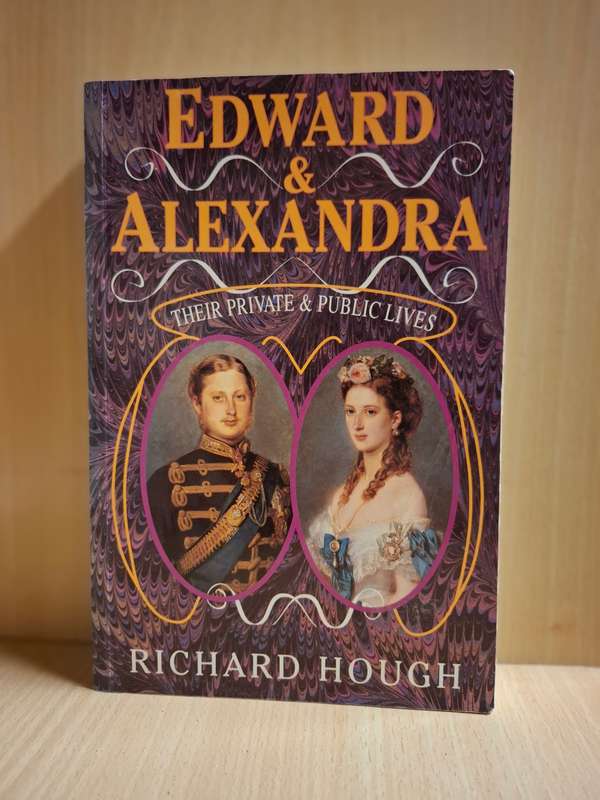 Edward & ALexandra (Their Private & Public Lives) Richard Hough (Paperback)