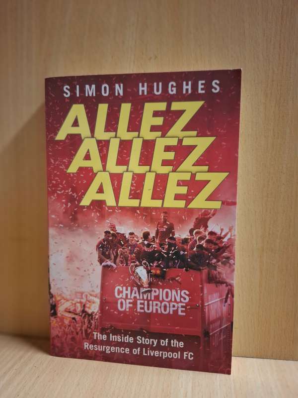 Allez Allez Allez - The Inside Story of the Resurgence of Liverpool FC : Simon Hughes (Paperback)