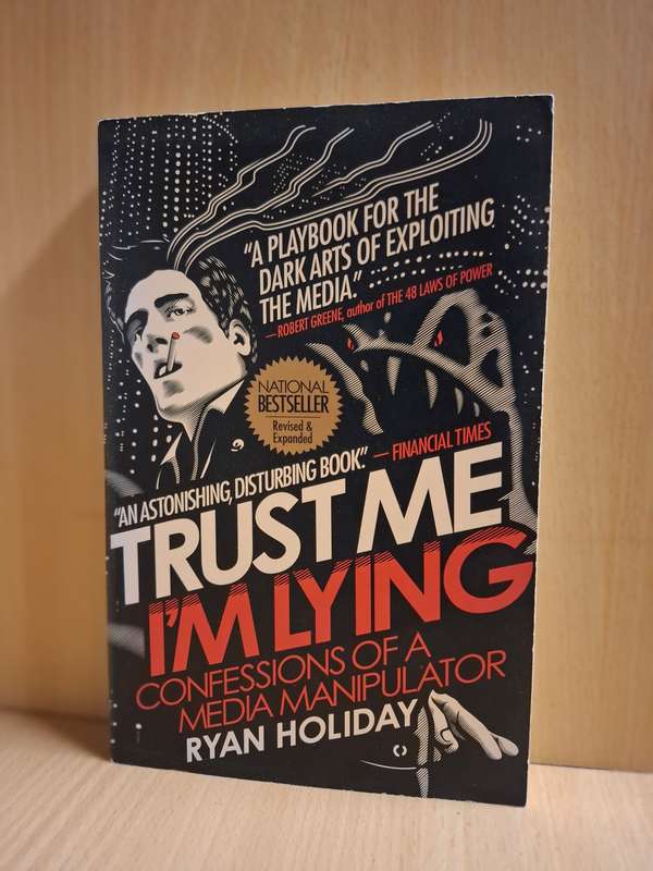 Trust Me I`m Lying - Confessions of a Media Manipulator : Ryan Holiday  (Paperback)