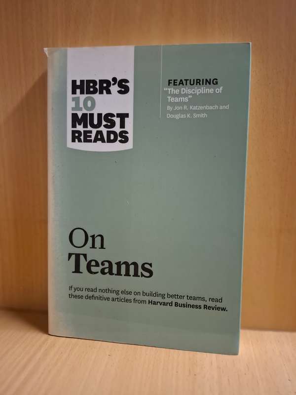 HBR's 10 Must Reads on Teams - featured article "The Discipline of Teams : J. Katzenbach, D. Smith