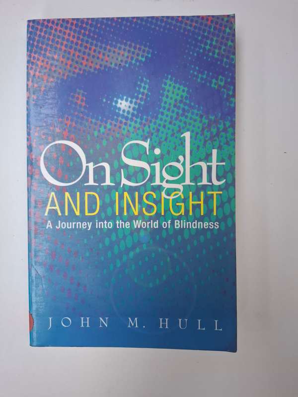 On Sight and Insight - A Journey into the World of Blindness : John M. Hull (Paperback)