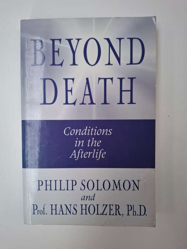 Beyond Death - Conditions in the Afterlife: Philip Solomon and Prof. Hans Holzer (Paperback)