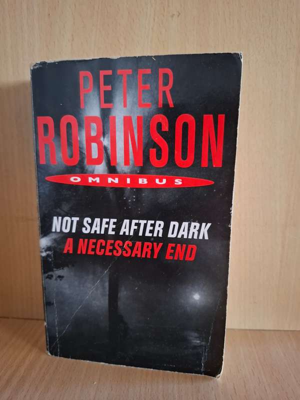 Not Safe after Dark/A Necessary End : Peter Robinson  (Paperback)
