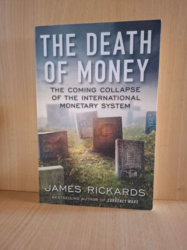 The Death of Money - The Coming Collapse of the International Monetary System: James Richards