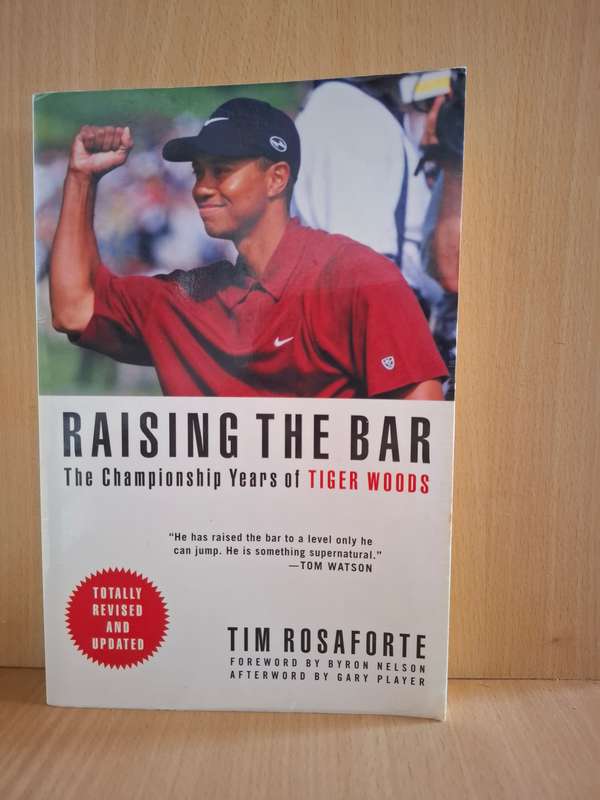 Raising the Bar - The Championship Years of Tiger Woods: Tim Rosaforte (Paperback)