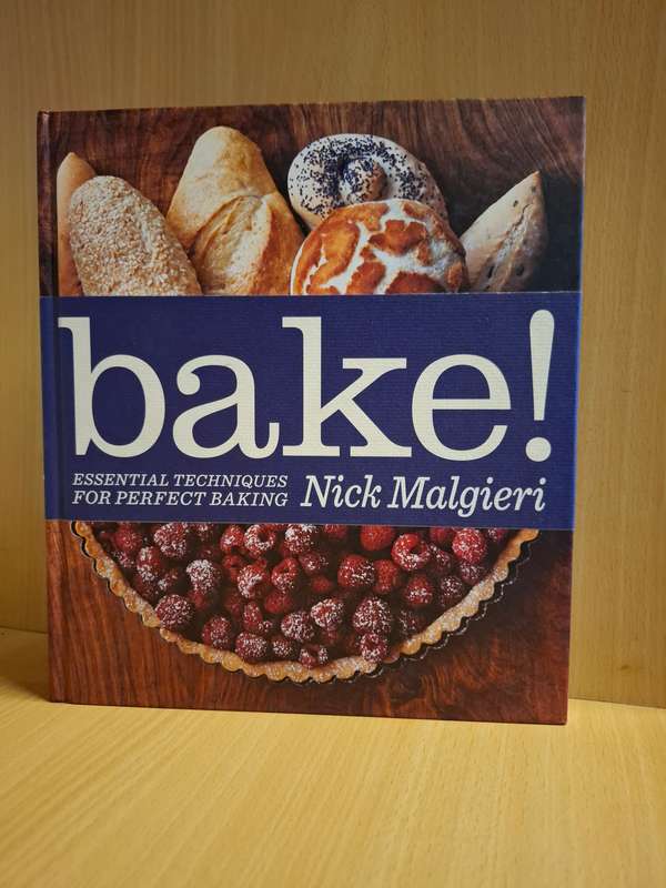 Bake!  Essential Techniques for Perfect Baking : Nick Malgieri  (Hardcover)