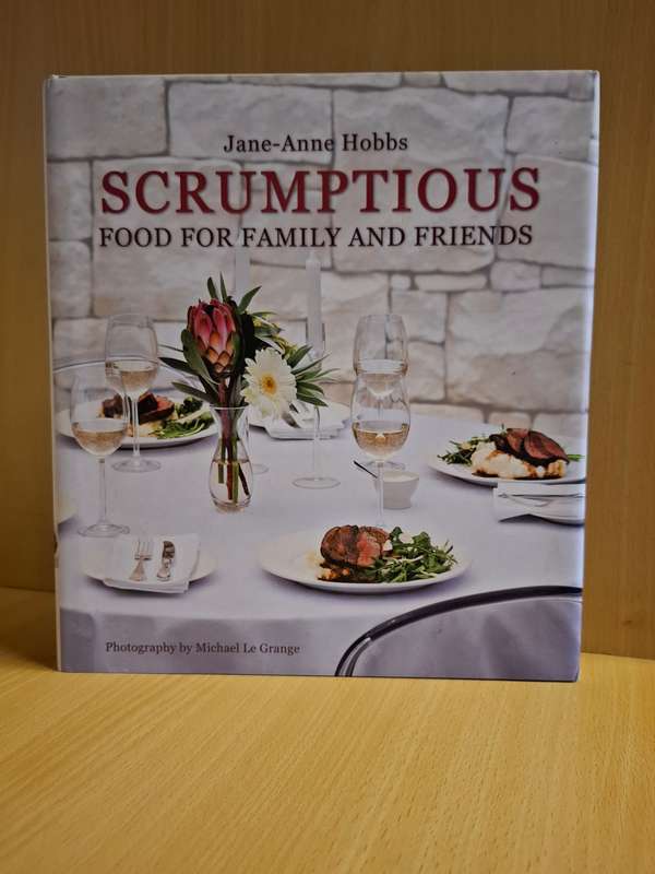 Scrumptious - Food for Family and Friends : Jane-Anne Hobbs  (Hardcover)