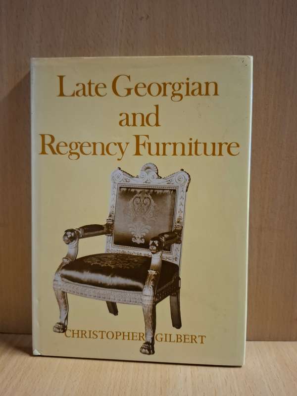 Late Georgian and Regency Furniture : Christopher Gilbert (Hardcover)