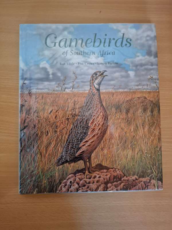 Gamebirds of Southern Africa : Rob Little, Tim Crowe, Simon Barlow (Hardcover)