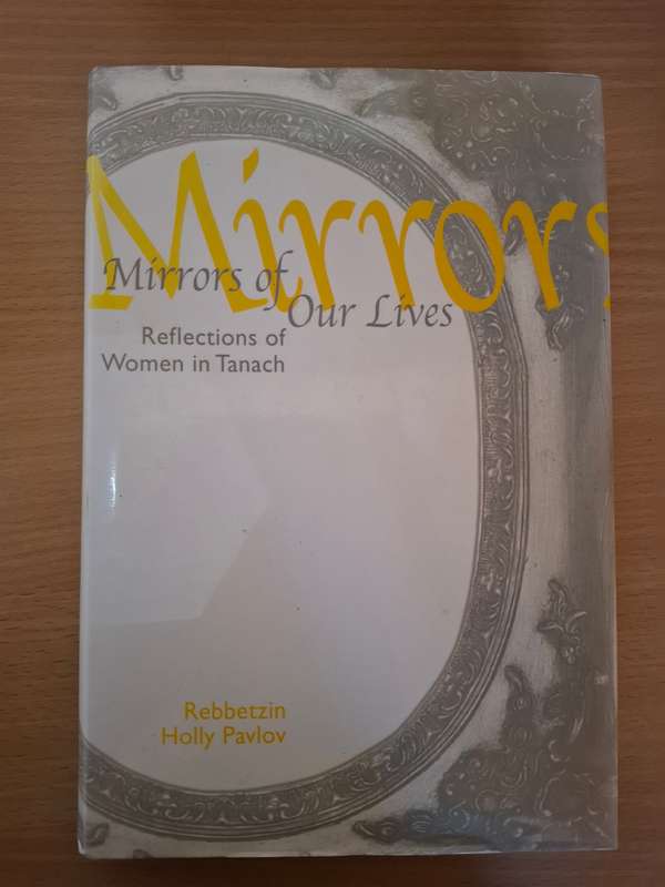 Mirrors of Our Lives - Reflections of Women in Tanach : Rebbetzin Holly Pavlov (Hardcover)