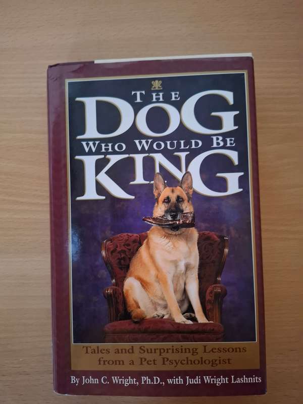 The Dog Who Would Be King : John C. Wright, Judi Wright Lashnits (Hardcover)