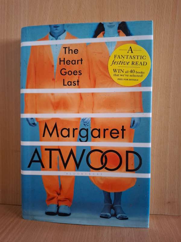 The Heart Goes Last : Margaret Atwood  (Hardcover)