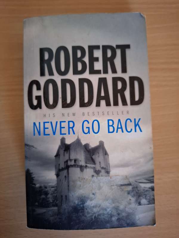 Never Go Back : Robert Goddard (Paperback)