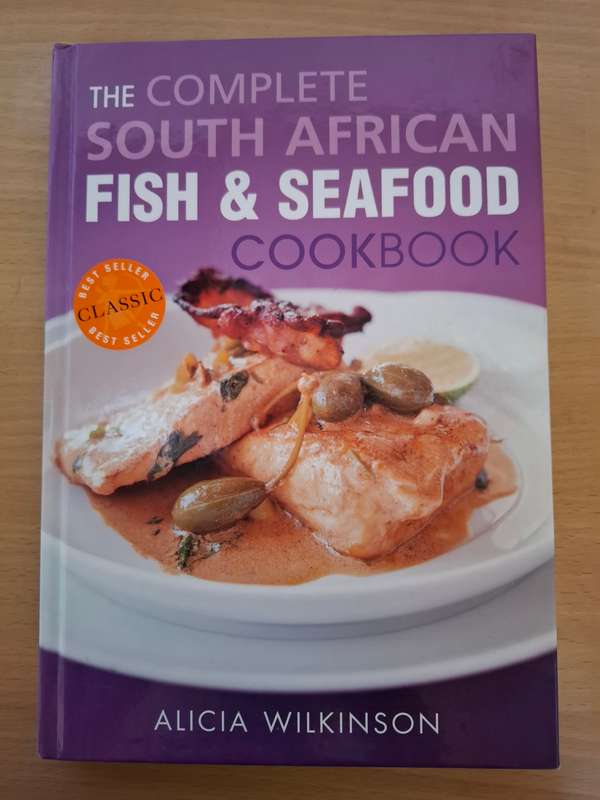 The Complete South African Fish & Seafood Cookbook : Alicia WIlkinson  (Hardcover)