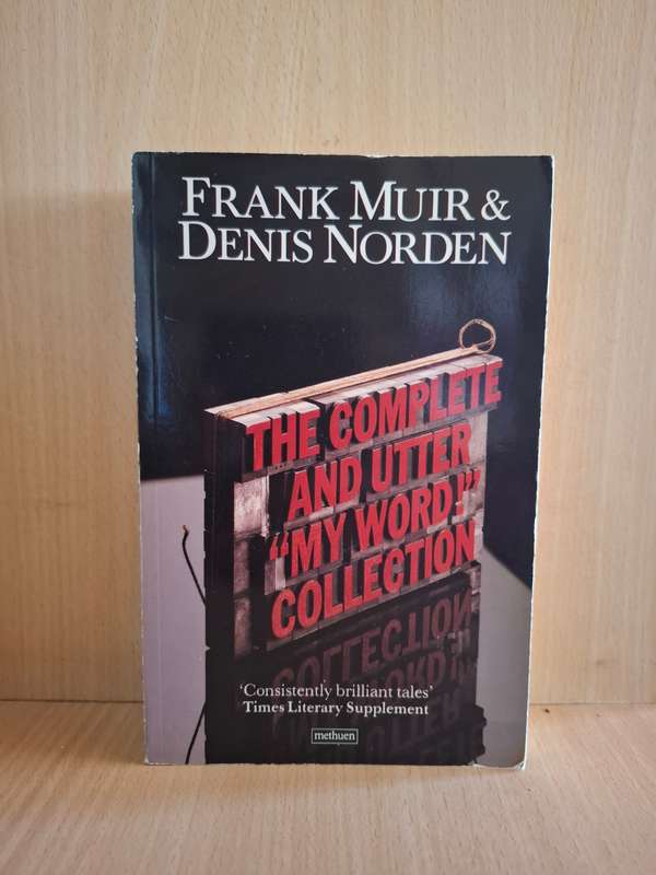 The Complete and Utter `My Word` Collection by Frank Muir & Denis Norden (Paperback)