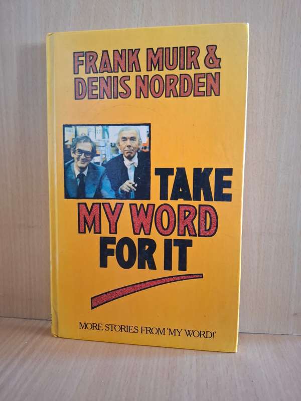 Take My Word For It : Frank Muir & Denis Norden  (Hardcover)