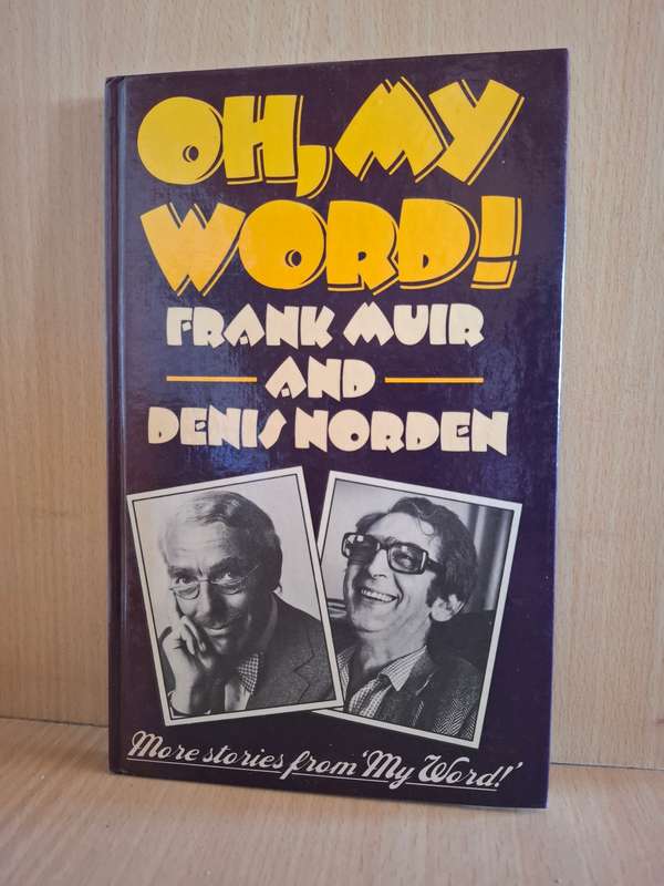 Oh, My Word! : Frank Muir & Denis Norden  (Hardcover)