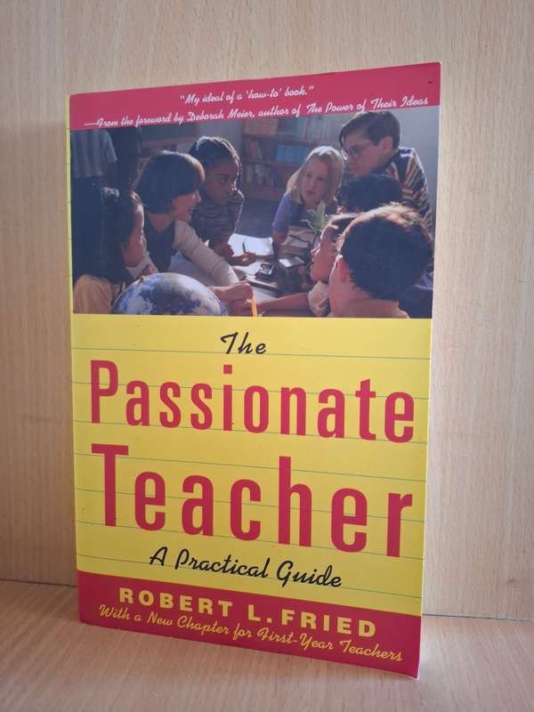 The Passionate Teacher - A Practical Guide : Robert L. Fried  (Paperback)