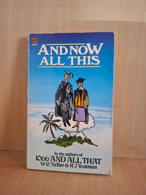 And Now All This : W.C. Sellar & R.J. Yeatman  (Paperback)