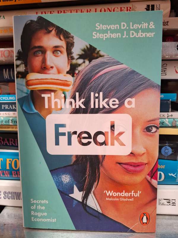 Think Like a Freak : Steven D. Levitt & Stephen J. Dubner (Paperback)