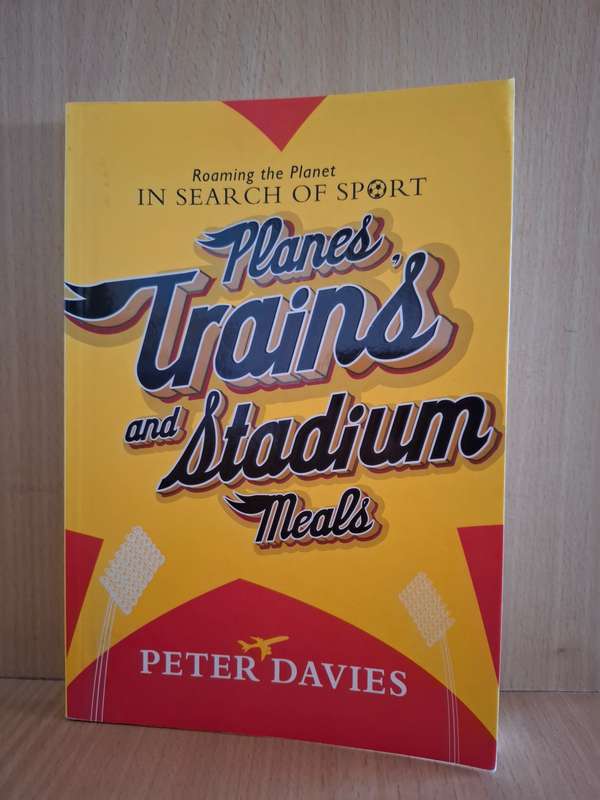 Planes, Trains and Stadium Meals : Peter Davies (Paperback)