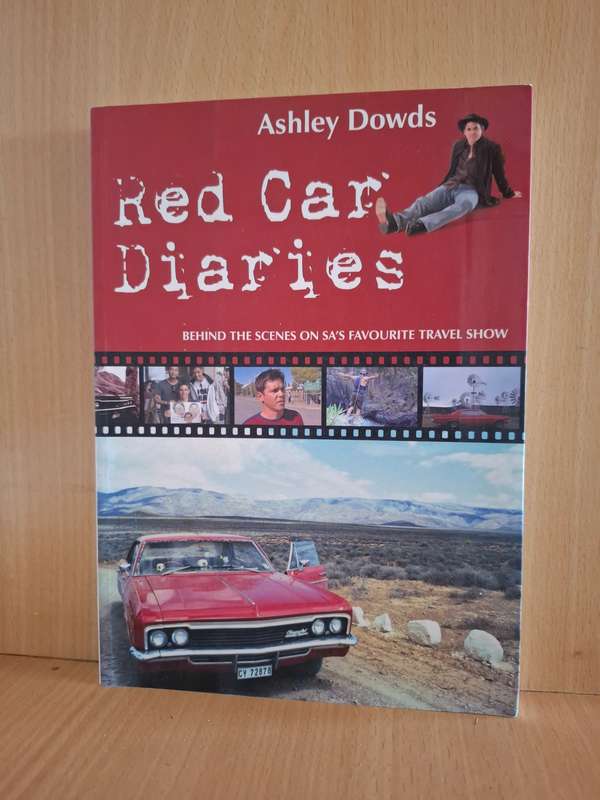 Red Car Diaries - Behind the scenes on SA`s Favourite Travel Show: Ashley Dowds (Paperback)