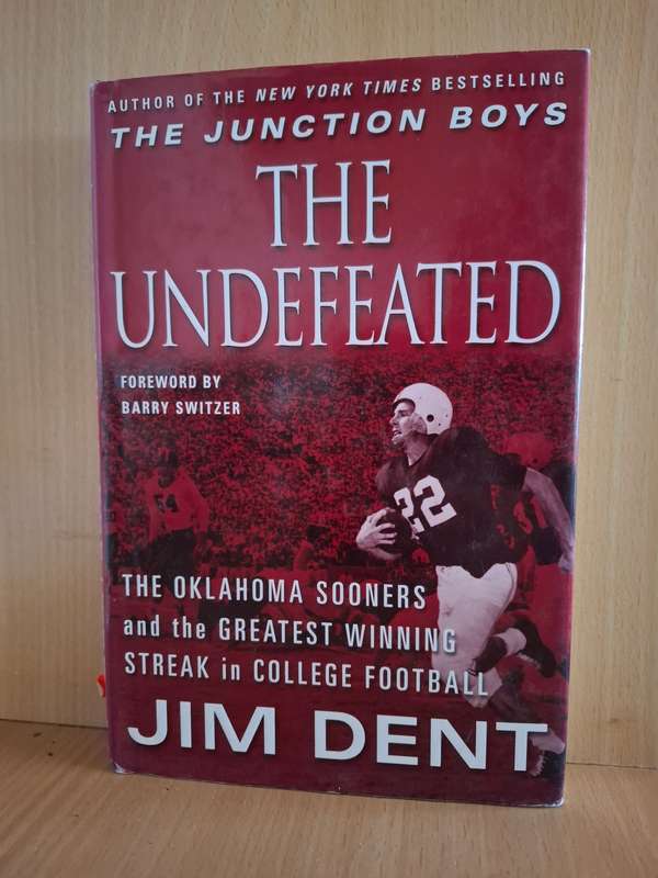 The Undefeated - The Oklahoma Sooners and the Greatest Winning Streak : Jim Dent  (Hardcover)