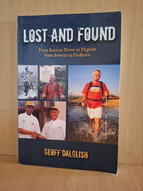 Lost and Found - From Racecar Driver to Pilgrim from Soweto to Findhorn : Geoff Dalglish (Paperback)