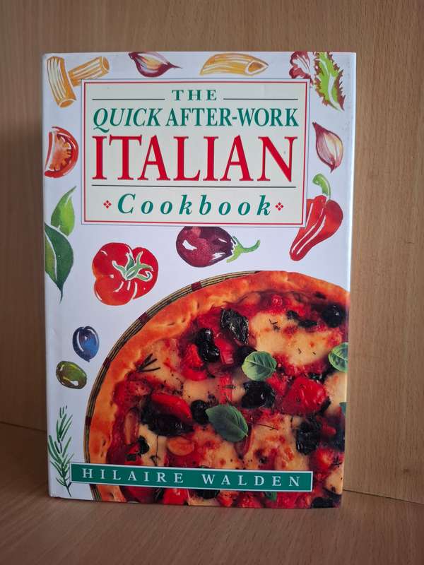 The Quick and After-Work Italian Cookbook : Hilaire Walden (Hardcover)