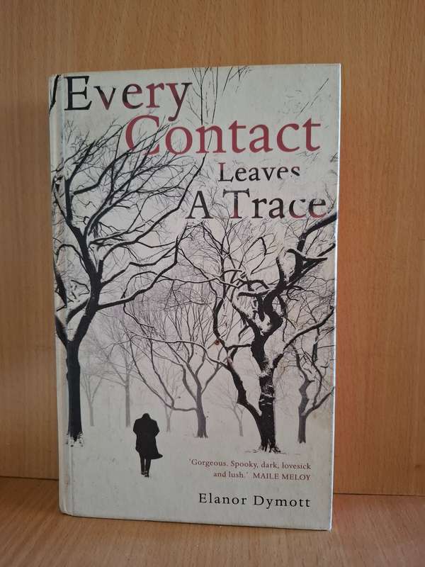 Every Contact Leaves a Trace: Elanor Dymott  (Hardcover)