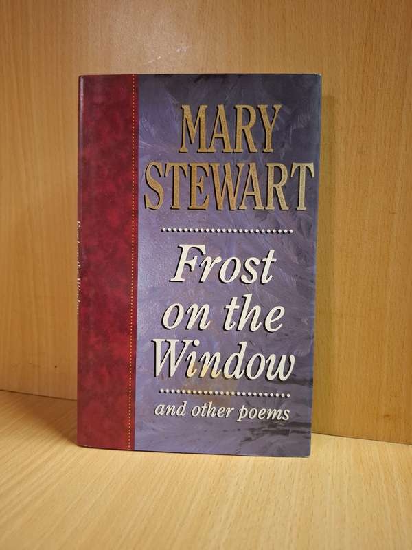 Frost on the Window and other poems : Mary Stewart  (Hardcover)