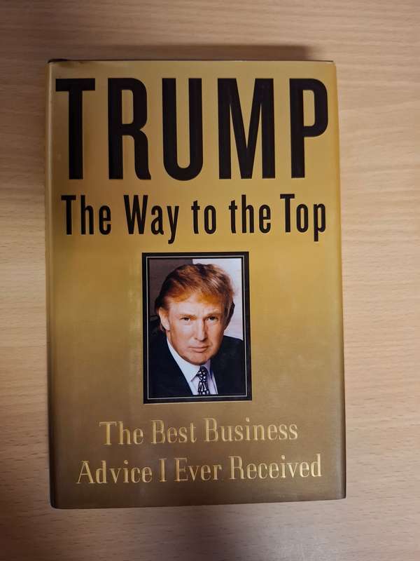 Trump - The Way to The Top - The Best Business Advise I Ever Received  (Hardcover)