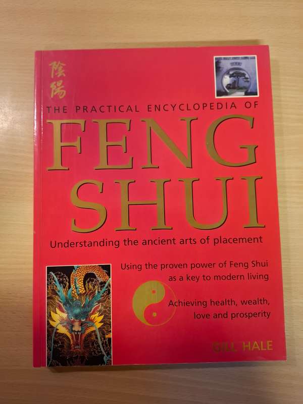Th Practical Encyclopedia of Feng Shui - Understanding the Ancient Art of Placement: Gill Hale