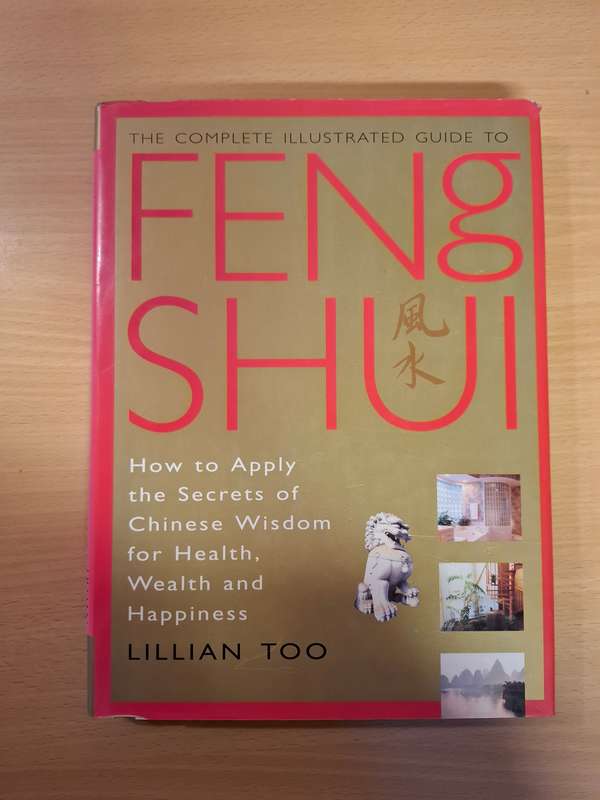 The Complete Illustrated Guide to Feng Shui : Lillian Too  (Hardcover)