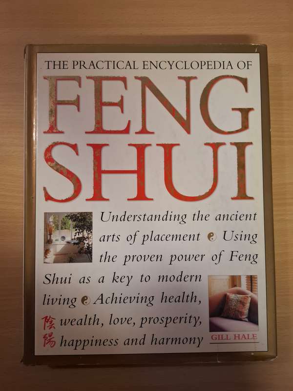 The Practical Encyclopedia of Feng Shui - Understanding the ancient arts of placement: Gill Hale