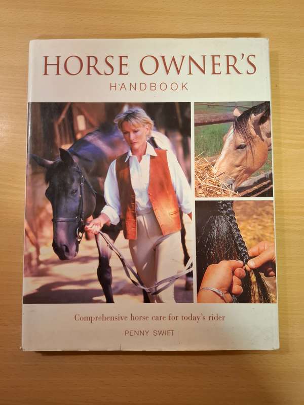 Horse Owner`s Handbook - Comprehensive horse care for today`s rider> Penny Swift (Hardcover)
