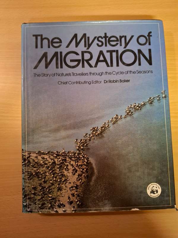 The Mystery of Migration - Nature`s Travellers through The Cycle of the Seasons : Dr Robin Baker