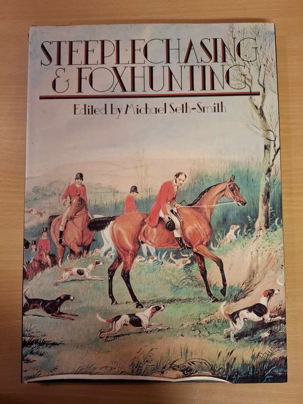 Steeplechasing & Foxhunting Edited by Michael Seth-Smith  (Hardcover)