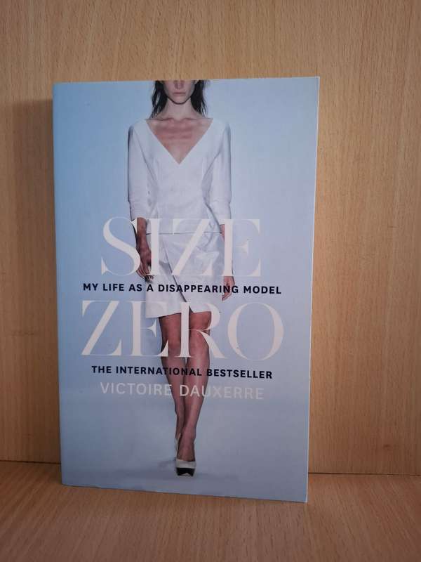 Size Zero - My Life as a Disappearing Model: Victoire Dauxerre  (Paperback)