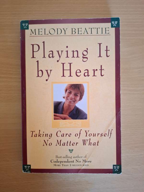 Playing It By Heart - Taking Care of Yourself No Matter What: Melody Beattie  (Paperback)