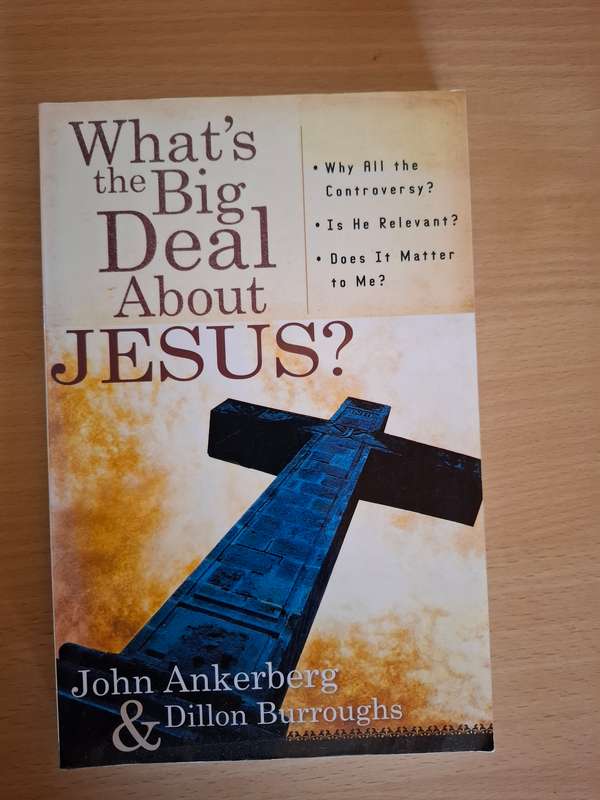 What`s the Big Deal About Jesus? John Ankerberg & Dillon Burroughs  (Paperback)