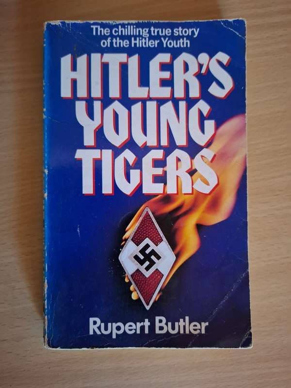 Hitler`s Young Tigers - The chilling true story of the Hitler Youth : Rupert Butler  (Paperback)