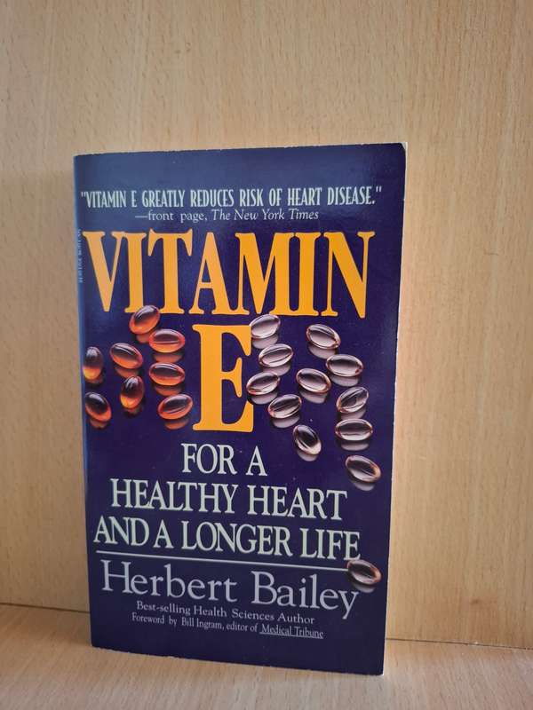 Vitamin E - For a Healthy Heart and a Longer Life: Herbert Bailey (Paperback)