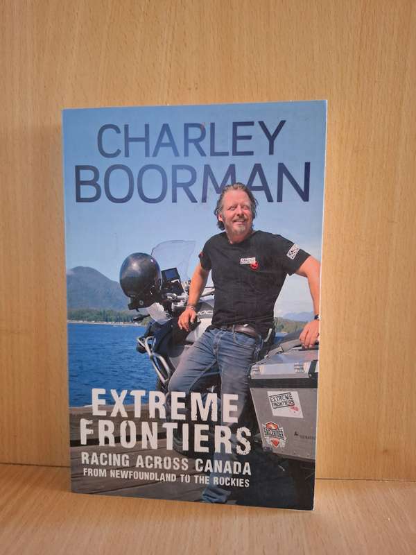 Extreme Frontiers - Racing Across Canada from Newfoundland to the Rockies: Charley Boorman