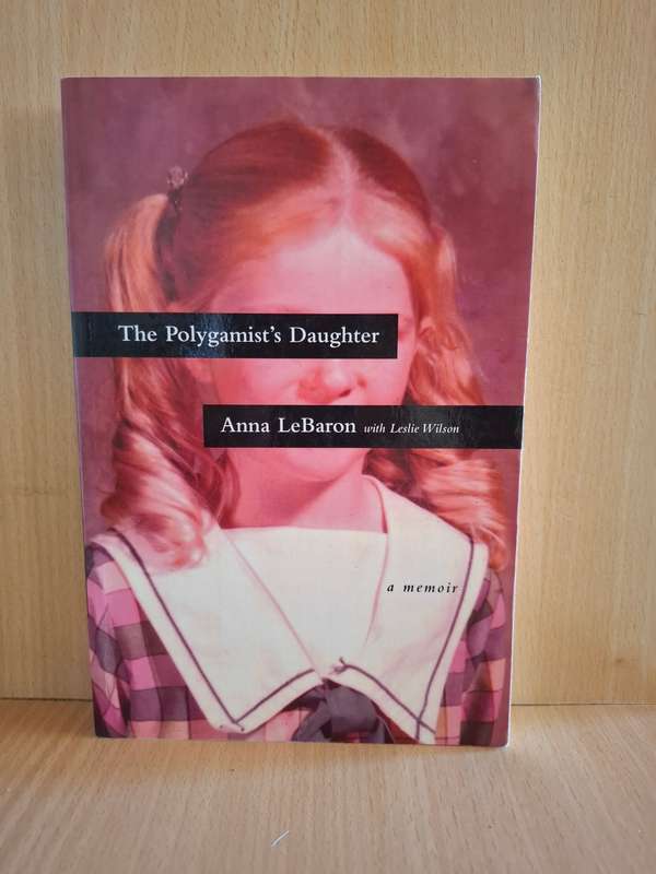 Thee Polygamist`s Daughter - A Memoir : Anna LeBaron (Paperback)