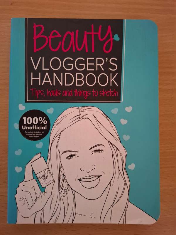 Beauty Vlogger`s Handbook (Tips, hauls and things to sketch) Paperback