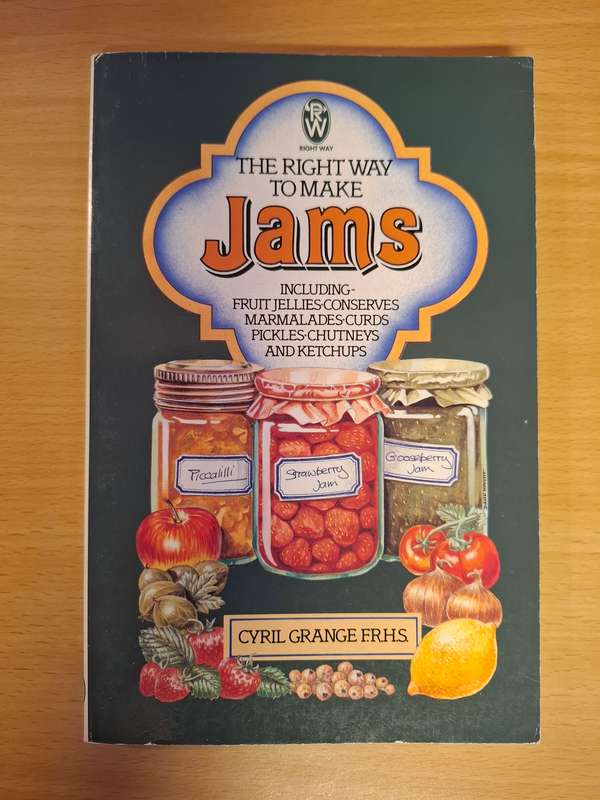 The Right Way to Make Jams (Including fruit jellies, marmalades, curds, pickles) : Cyril Grange