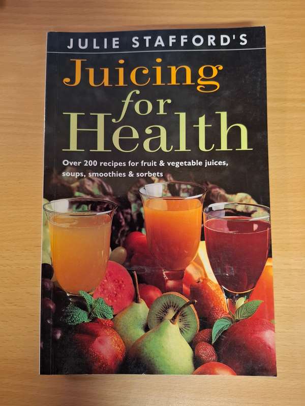 Julie Stafford`s Juicing for Health - Over 200 recipes for fruit & vegetable juices (Paperback)
