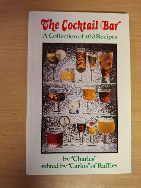 The Cocktail Bar - A Collection of 400 Recipes by Charles Edited by `Carlos of Raffles` (Paperback)