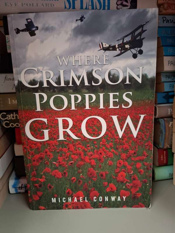 Where Crimson Poppies Grow: Michael Conway  (Paperback)